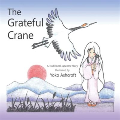   The Grateful Crane: Un canto di compassione e la magia della restituzione